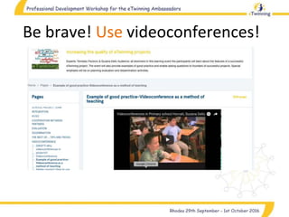 Be brave! Use videoconferences!
 