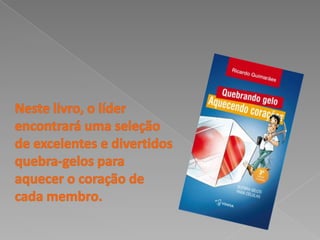 Neste livro, o líder encontrará uma seleção de excelentes e divertidos quebra-gelos para aquecer o coração de cada membro.