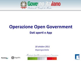 Click to edit Master title style




Operazione Open Government
              Dati aperti e App



                  18 ottobre 2011
                  #opengovitalia
 