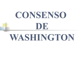 CONSENSO
DE
WASHINGTON

 
