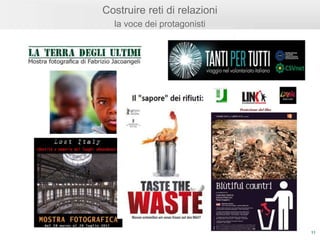 Costruire reti di relazioni
la voce dei protagonisti
11
 