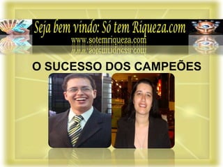 O SUCESSO DOS CAMPEÕES
 