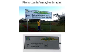 Placas com Informações Erradas
 