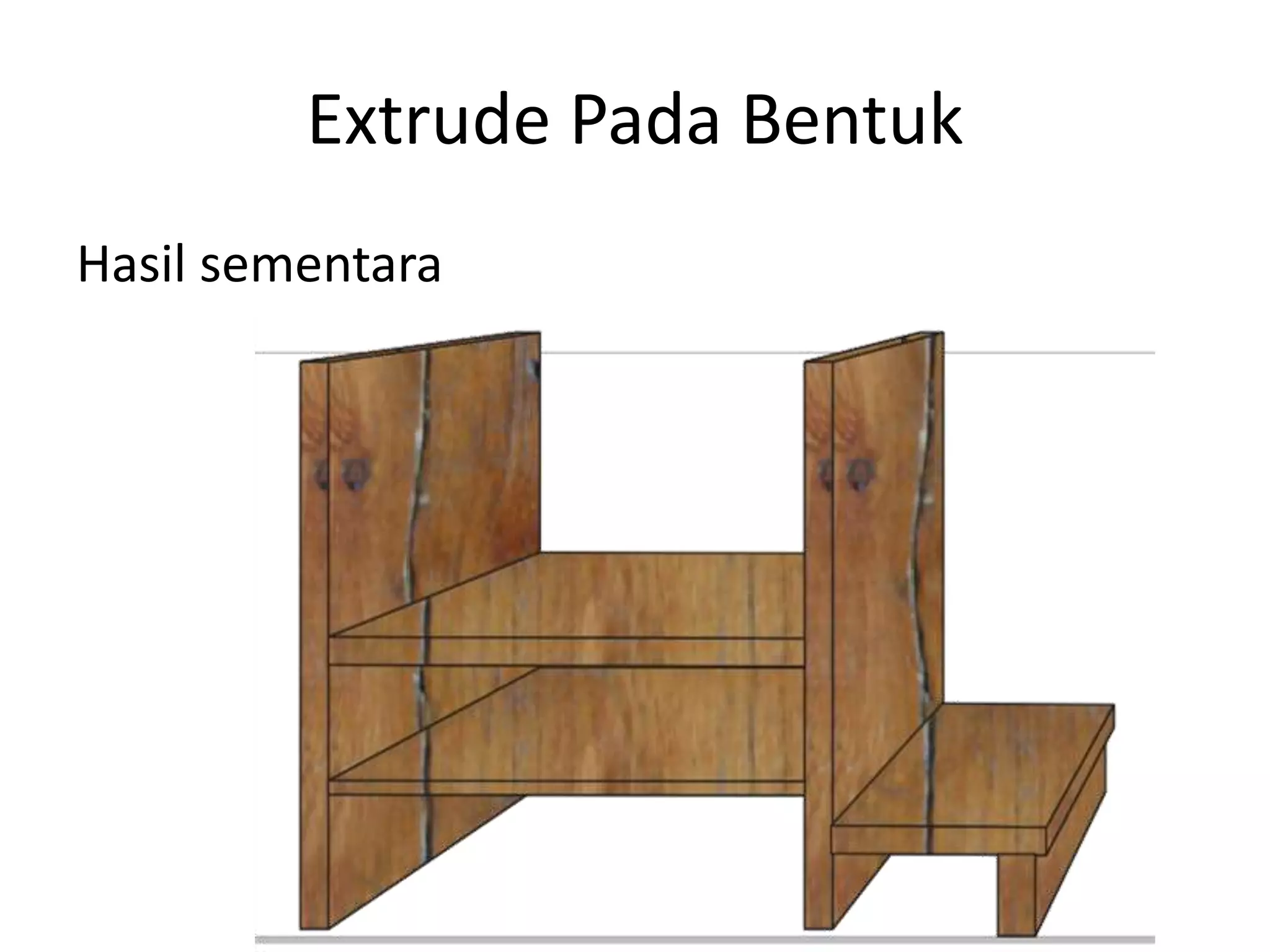 Extrude Pada Bentuk
Hasil sementara
 