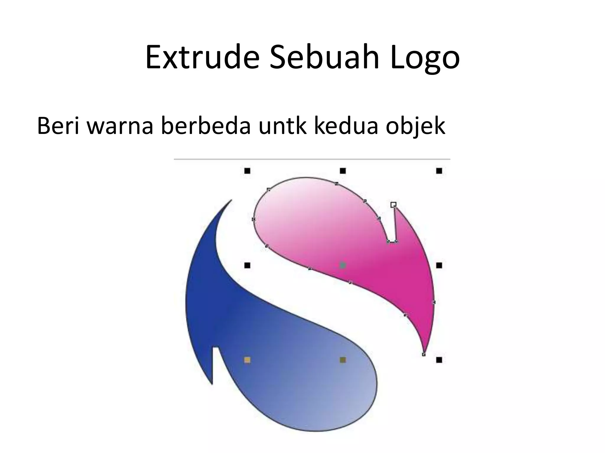 Extrude Sebuah Logo
Beri warna berbeda untk kedua objek
 