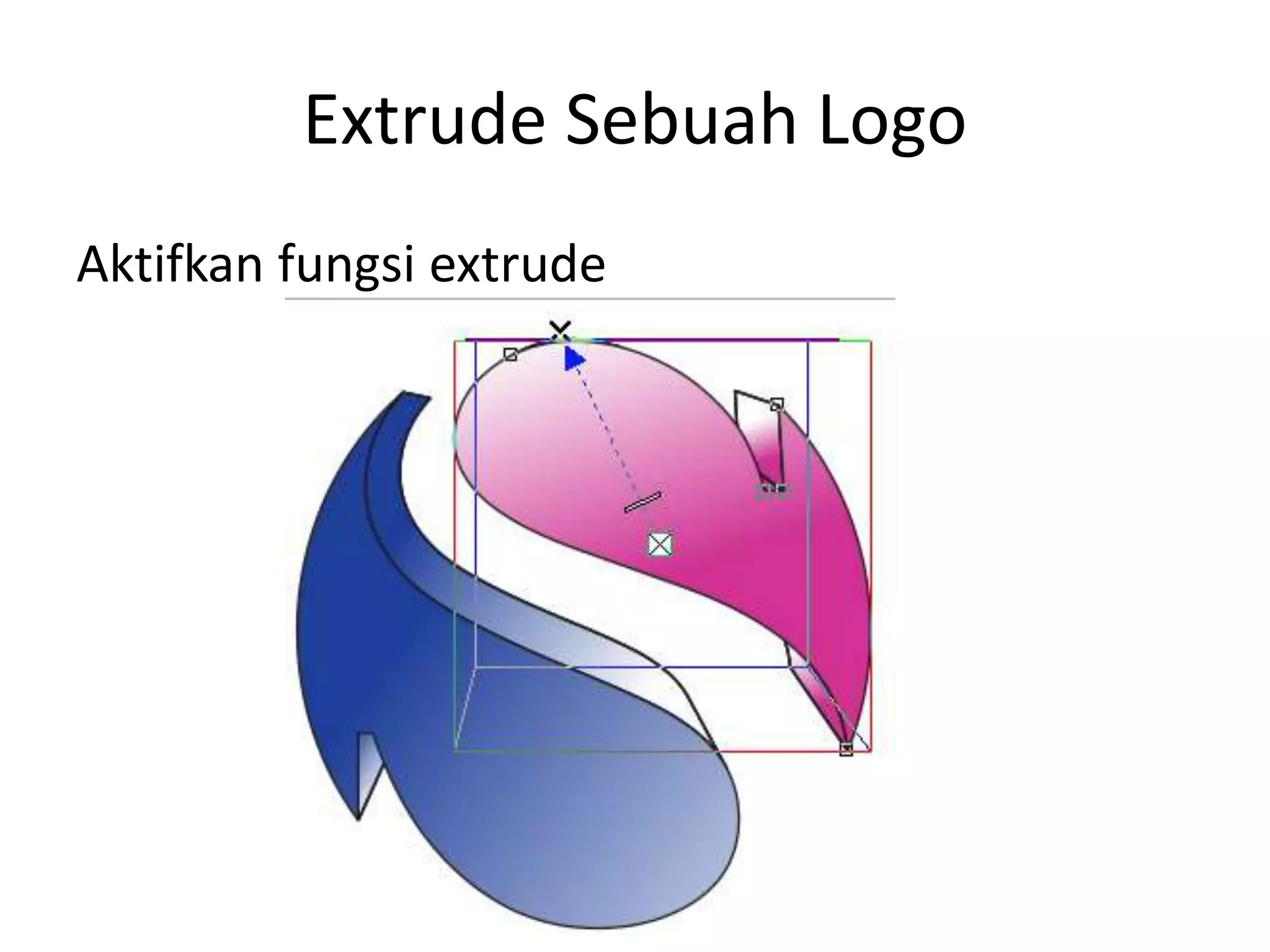 Extrude Sebuah Logo
Aktifkan fungsi extrude
 
