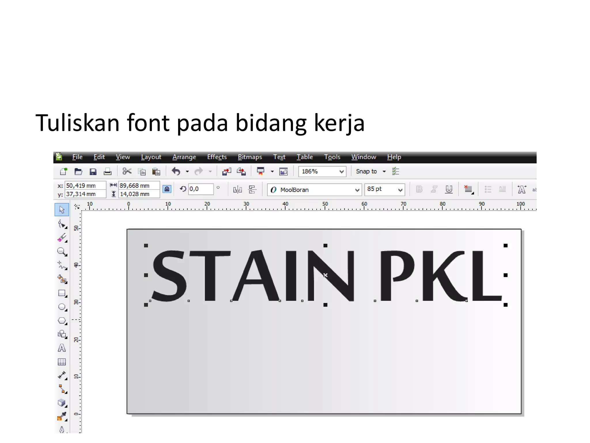 Tuliskan font pada bidang kerja
 
