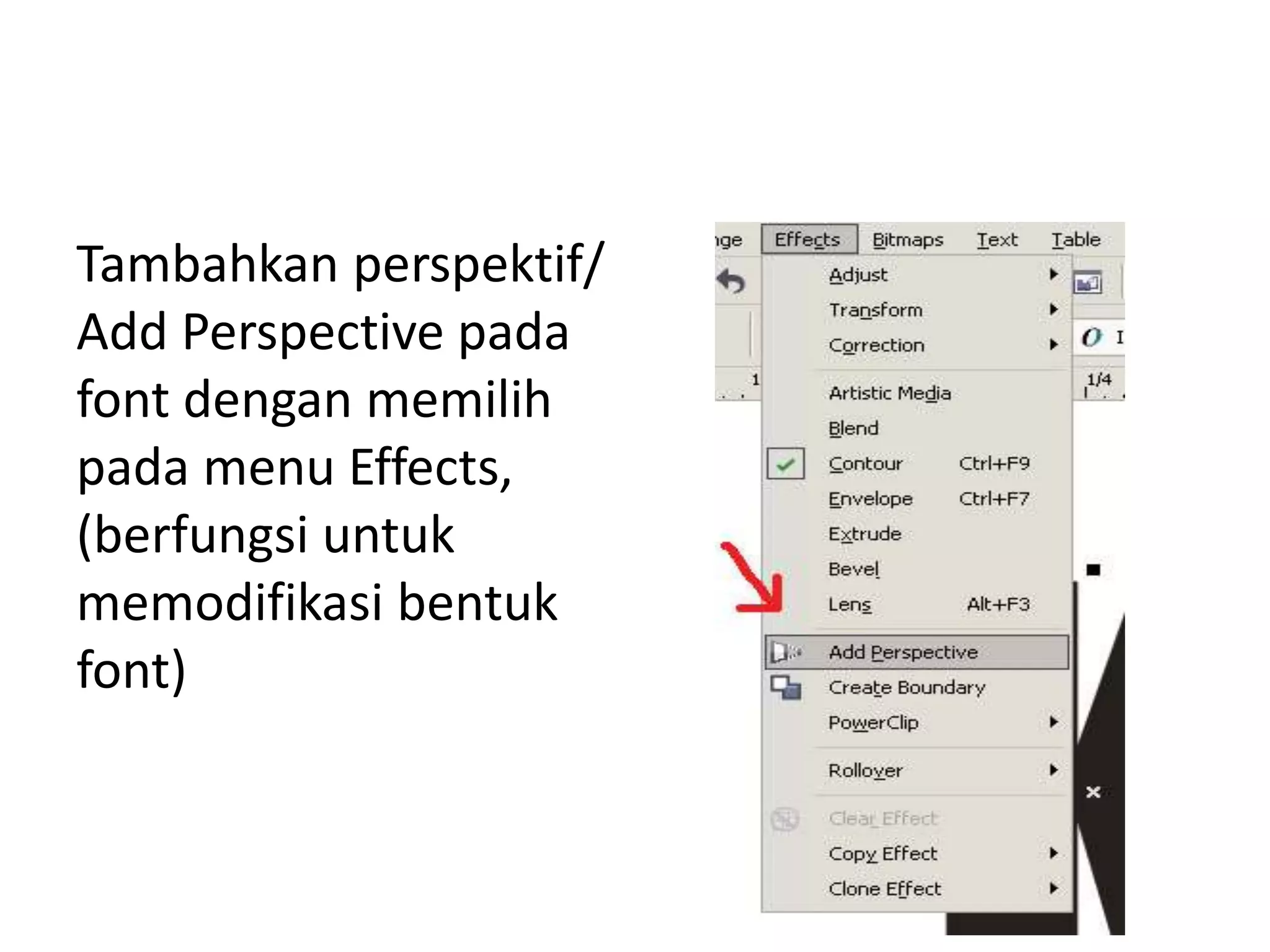 Tambahkan perspektif/
Add Perspective pada
font dengan memilih
pada menu Effects,
(berfungsi untuk
memodifikasi bentuk
font)
 