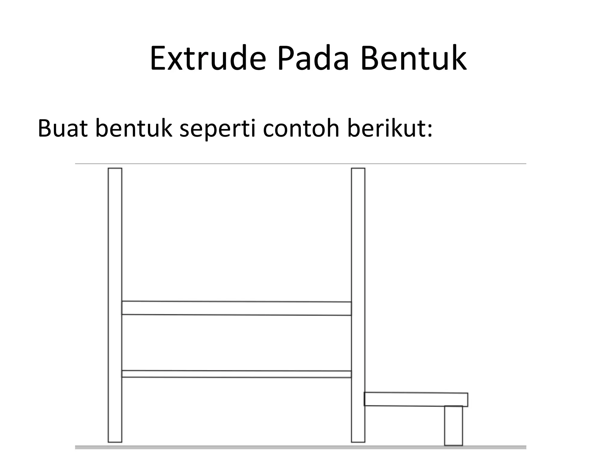 Extrude Pada Bentuk
Buat bentuk seperti contoh berikut:
 
