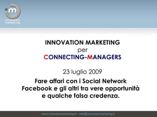 www.innovationmarketing.it  -  [email_address]   INNOVATION MARKETING per C ONNECTING- M ANAGERS 10 settembre 2009 