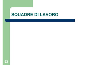 93
SQUADRE DI LAVORO
 