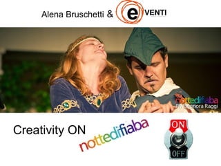Creativity ON
Alena Bruschetti &
 