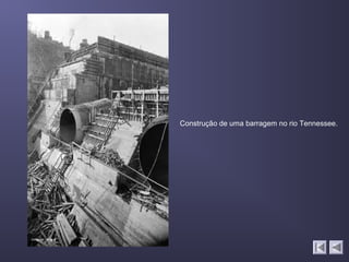 Construção de uma barragem no rio Tennessee.
 