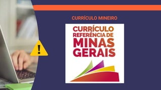 CURRÍCULO MINEIRO
 