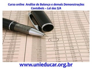 Curso online Análise de Balanço e demais Demonstrações
Contábeis – Lei das S/A
www.unieducar.org.br
 