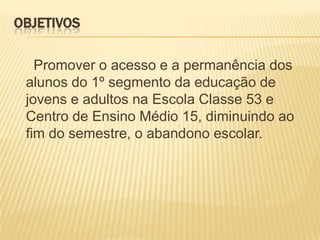    Problemas de saúde e violência urbana que fazem com que o aluno desista, ora pra sempre, ora temporariamente de sua escolarização.Fatores internos:Metodologias inadequadas;