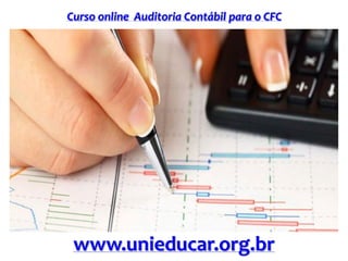 Curso online Auditoria Contábil para o CFC
www.unieducar.org.br
 