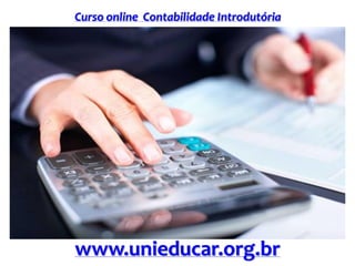 Curso online Contabilidade Introdutória
www.unieducar.org.br
 
