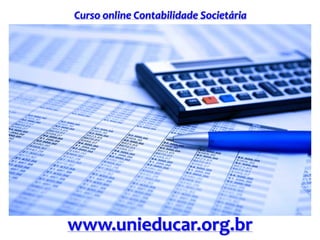 Curso online Contabilidade Societária
www.unieducar.org.br
 