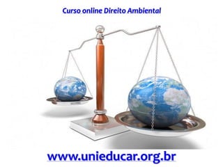 Curso online Direito Ambiental
www.unieducar.org.br
 
