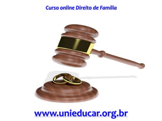 Curso online Direito de Família
www.unieducar.org.br
 