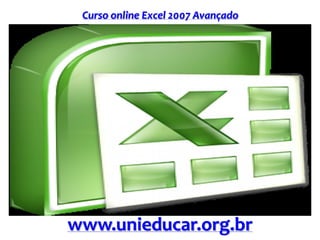 Curso online Excel 2007 Avançado
www.unieducar.org.br
 