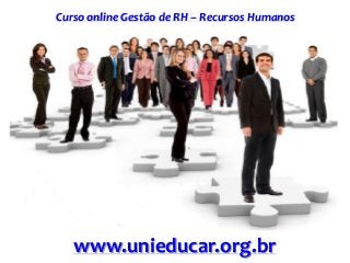 Curso online Gestão de RH – Recursos Humanos
www.unieducar.org.br
 