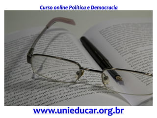 Curso online Política e Democracia
www.unieducar.org.br
 
