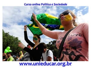 Curso online Política e Sociedade
www.unieducar.org.br
 