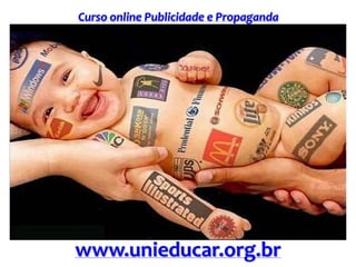Curso online Publicidade e Propaganda
www.unieducar.org.br
 