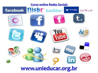 Curso online Redes Sociais
www.unieducar.org.br
 
