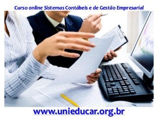 Curso online Sistemas Contábeis e de Gestão Empresarial
www.unieducar.org.br
 