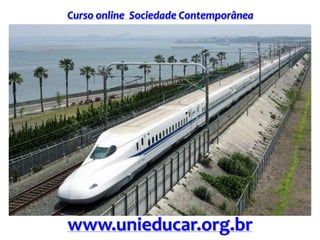 Curso online Sociedade Contemporânea
www.unieducar.org.br
 