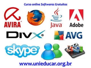 Curso online Softwares Gratuitos
www.unieducar.org.br
 