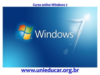 Curso online Windows 7
www.unieducar.org.br
 