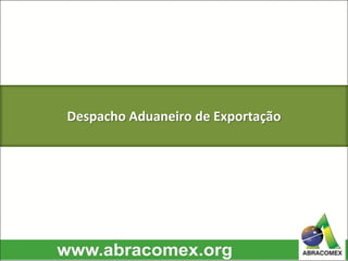Despacho Aduaneiro de Exportação
 