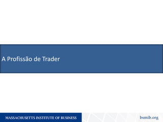 A Profissão de Trader
 