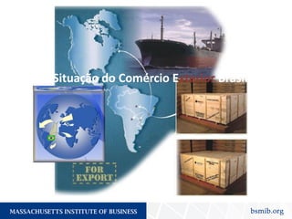 Situação do Comércio Exterior Brasileiro
 