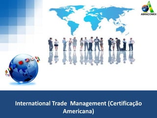 International Trade Management (Certificação
Americana)
 