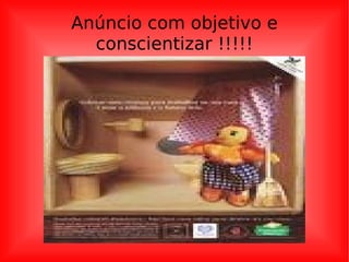 Anúncio com objetivo e conscientizar !!!!! 
