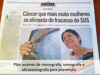 Mais exames de mamografia, tomografia e ultrassonografia para prevenção 