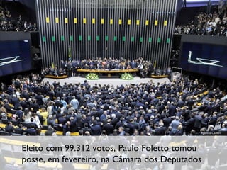 Eleito com 99.312 votos, Paulo Foletto tomou posse, em fevereiro, na Câmara dos Deputados Agência Câmara 