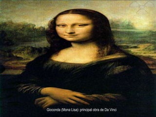                                            Gioconda (Mona Lisa): principal obra de Da Vinci