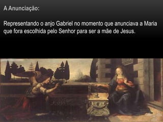 A Anunciação:Representando o anjo Gabriel no momento que anunciava a Maria que fora escolhida pelo Senhor para ser a mãe de Jesus.