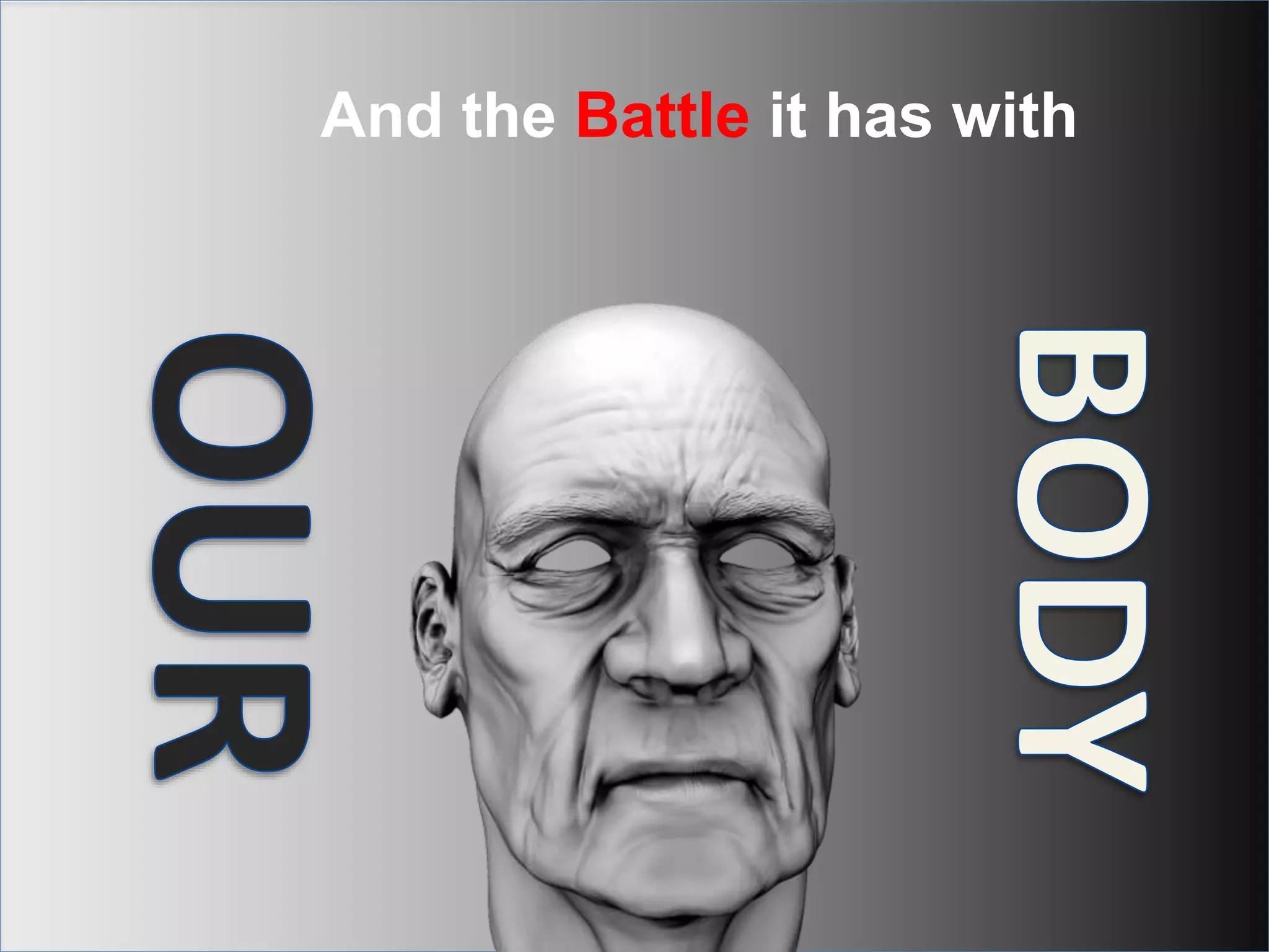 And the Battle it has with

 