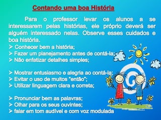  Reproduzir a história e dramatizar à luz da experiência da criança;