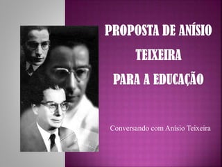 Conversando com Anísio Teixeira

 