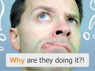 Why are they doing it?!

 