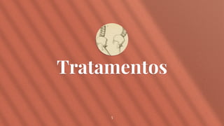 Tratamentos
5
 