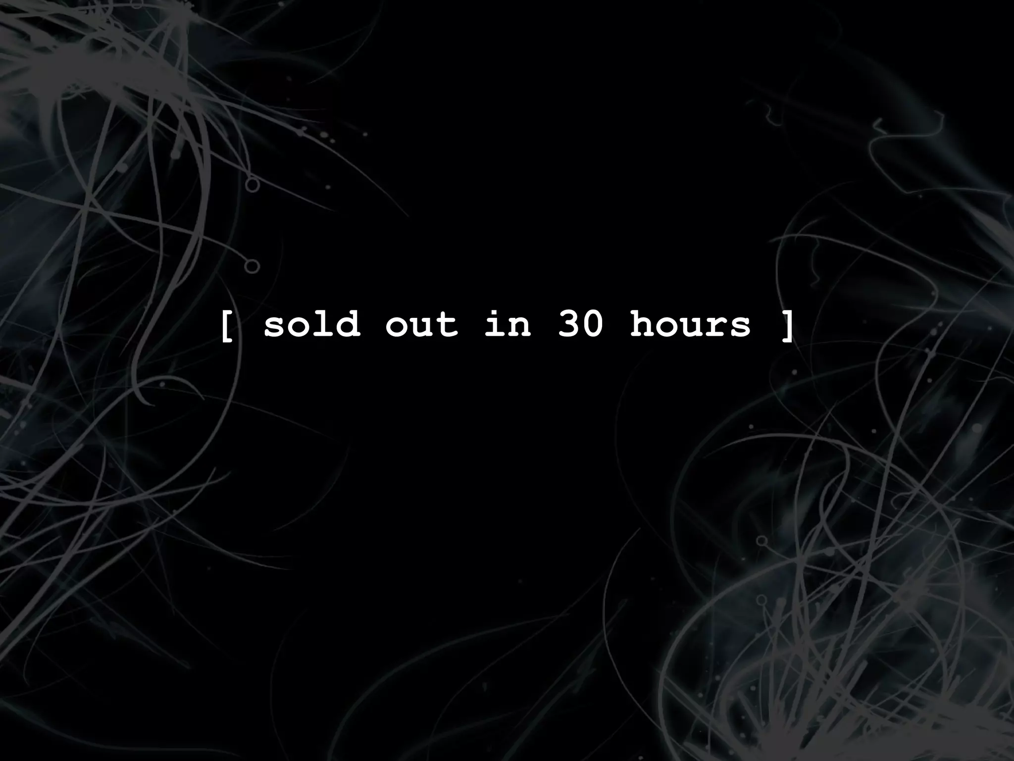 [ sold out in 30 hours ]
 